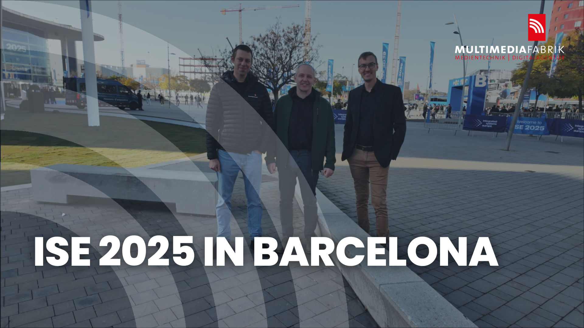 ISE 2025 in Barcelona: MULTIMEDIAFABRIK ist dabei! | MULTIMEDIAFABRIK